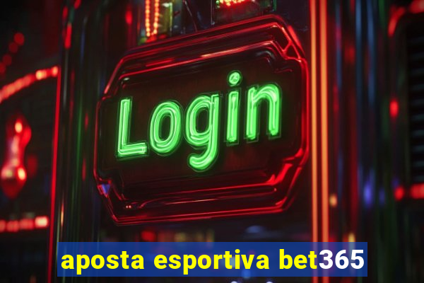 aposta esportiva bet365